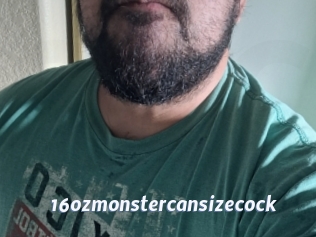 16ozmonstercansizecock
