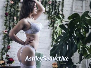 AshleySeductive