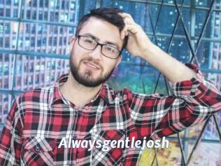 Alwaysgentlejosh