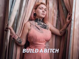 BUILD_A_BITCH