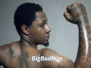 BigBadPipe