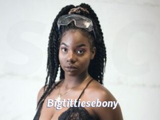 Bigtittiesebony