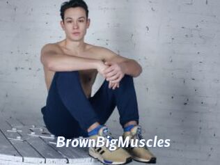 BrownBigMuscles