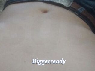 Biggerready