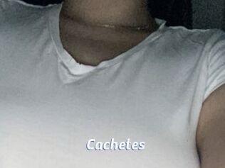 Cachetes