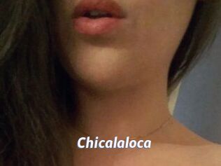 Chicalaloca