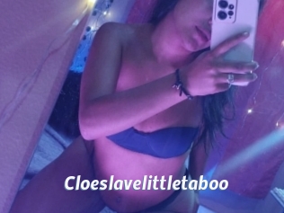Cloeslavelittletaboo