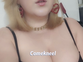 Comekneel