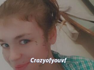 Crazyofyouvf
