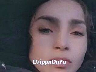 DrippnOnYu