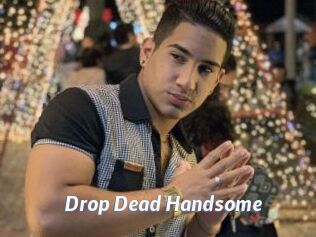 Drop_Dead_Handsome