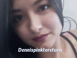Dennispinktoreturn