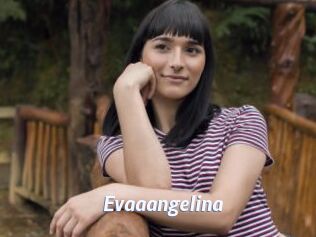 Evaaangelina