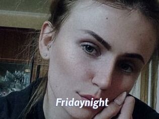 Fridaynight