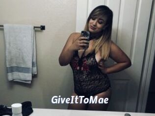 GiveItToMae