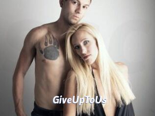 GiveUpToUs