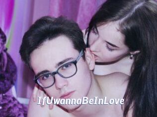 IfUwannaBeInLove