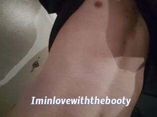 Iminlovewiththebooty