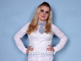 Justbeclose