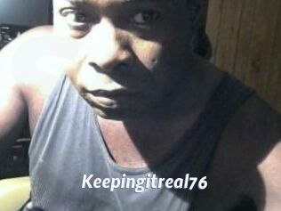 Keepingitreal76