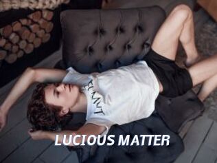 LUCIOUS_MATTER
