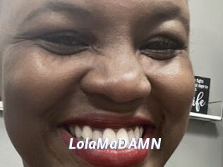 LolaMaDAMN