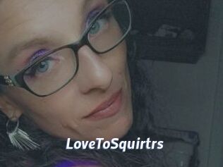 LoveToSquirtrs