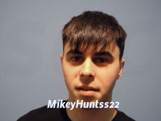 MikeyHuntss22