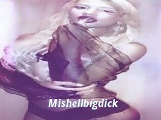 Mishellbigdick