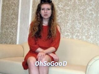 OhSoG00D