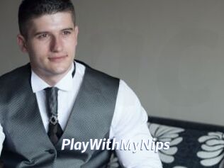 PlayWithMyNips