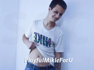 PlayfulMikleForU