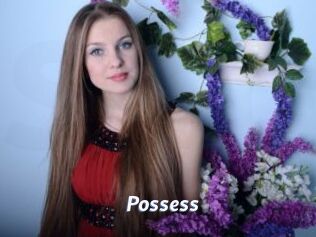 Possess
