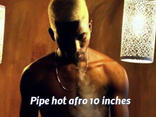 pipe_hot_afro_10_inches Sexe amateur contributions