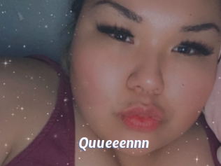 Quueeennn