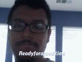 Readyforagoodtime