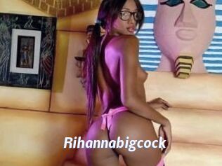 Rihannabigcock