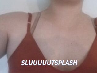 SLUUUUUTSPLASH_