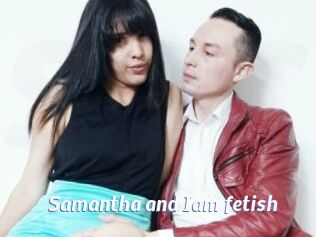 Samantha_and_Iam_fetish
