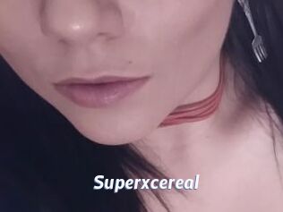 Superxcereal