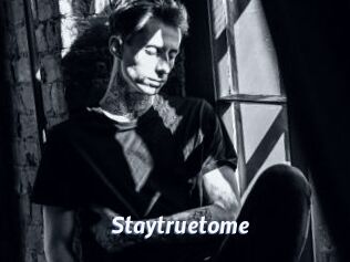 Staytruetome