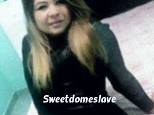 Sweetdomeslave