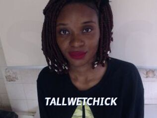 TALLWETCHICK