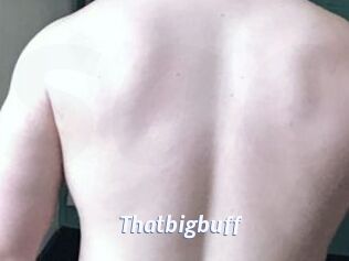 Thatbigbuff Sexe amateur contributions