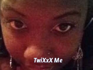 TwiXxX_Me