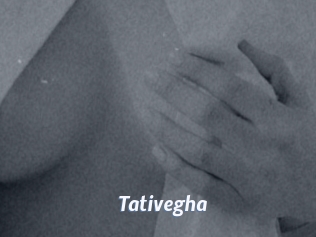 Tativegha