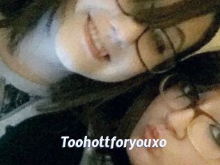 Toohottforyouxo
