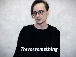 Trevorsomething