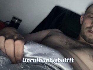 Uncutbubblebutttt