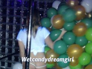 Wetcandydreamgirl